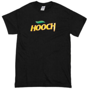 Free Hooch Shirts and Hoodies